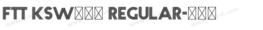 FTT Ksw豪龍爽 Regular字体转换